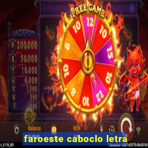 faroeste caboclo letra